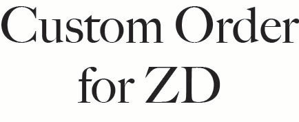 Custom Order for ZD